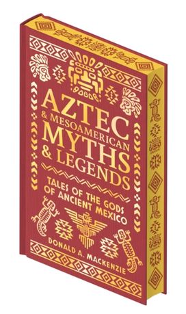 Aztec & Other Mesoamerican Myths & Legends Aztec & Other Mesoamerican Myths & Legends