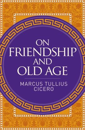 On Friendship and Old Age On Friendship and Old Age