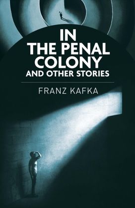 In the Penal Colony and Other Stories In the Penal Colony and Other Stories