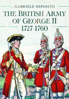 British Army of George II, 1727-1760 British Army of George II, 1727-1760