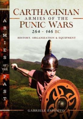 Carthaginian Armies of the Punic Wars, 264–146 BC Carthaginian Armies of the Punic Wars, 264–146 BC