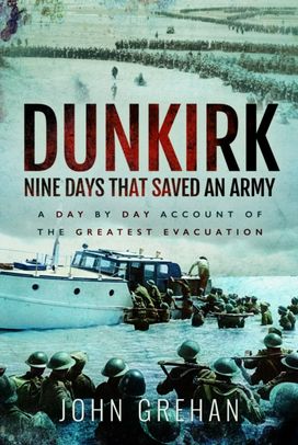 Dunkirk Nine Days that Saved an Army Dunkirk Nine Days that Saved an Army