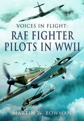 Voices in Flight - RAF Fighter Pilots in WWII Voices in Flight - RAF Fighter Pilots in WWII