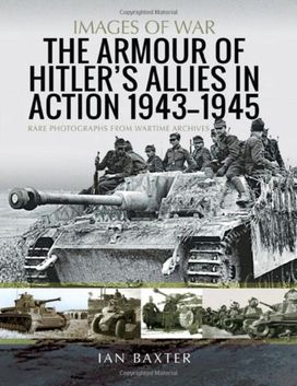 Armour of Hitler's Allies in Action, 1943-1945 Armour of Hitler's Allies in Action, 1943-1945
