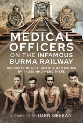 Medical Officers on the Infamous Burma Railway Medical Officers on the Infamous Burma Railway