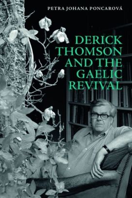 Derick Thomson and the Gaelic Revival Derick Thomson and the Gaelic Revival