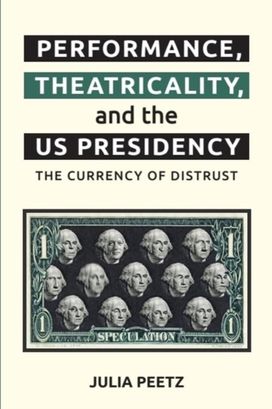 Performance, Theatricality and the Us Presidency Performance, Theatricality and the Us Presidency