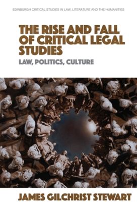 Rise and Fall of Critical Legal Studies Rise and Fall of Critical Legal Studies