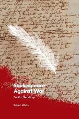 Shakespeare Against War Shakespeare Against War