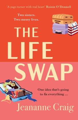 Life Swap: a fresh, funny, big-hearted story about two sisters and one big idea