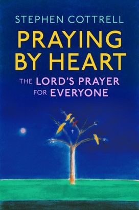 Praying by Heart: The Lord's Prayer for Everyone Praying by Heart: The Lord's Prayer for Everyone