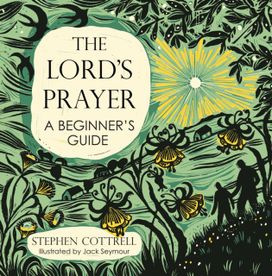 Lord's Prayer: A Beginner's Guide Lord's Prayer: A Beginner's Guide