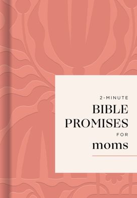 2-Minute Bible Promises for Moms 2-Minute Bible Promises for Moms