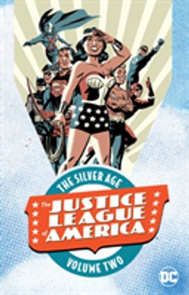 Justice League of America the Silver Age Justice League of America the Silver Age