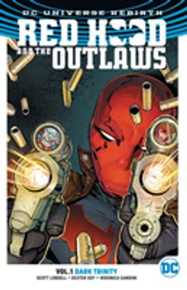 Red Hood and the Outlaws Vol. 1: Dark Trinity (Rebirth) Red Hood and the Outlaws Vol. 1: Dark Trinity (Rebirth)