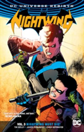 Nightwing Vol. 3: Nightwing must Die (Rebirth) Nightwing Vol. 3: Nightwing must Die (Rebirth)