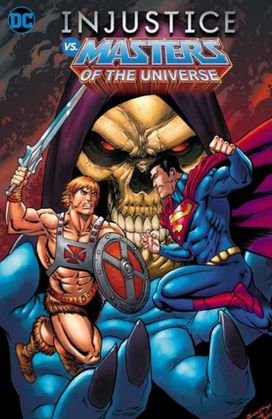 Injustice Vs. Masters of the Universe Injustice Vs. Masters of the Universe