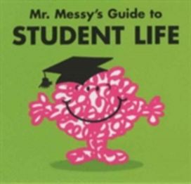 Mr. Messy's Guide to Student Life Mr. Messy's Guide to Student Life