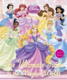 Disney Princess the Ultimate Guide to the Magical Worlds Disney Princess the Ultimate Guide to the Magical Worlds