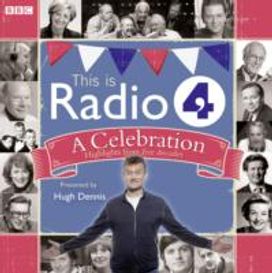 This is Radio 4: a Celebration This is Radio 4: a Celebration