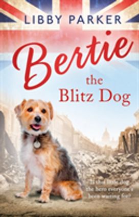 Bertie the Blitz Dog Bertie the Blitz Dog
