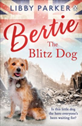Bertie the Blitz Dog Bertie the Blitz Dog