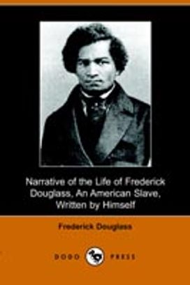 Narrative of the Life of Frederick Douglass, an American Slave, Written by Himself