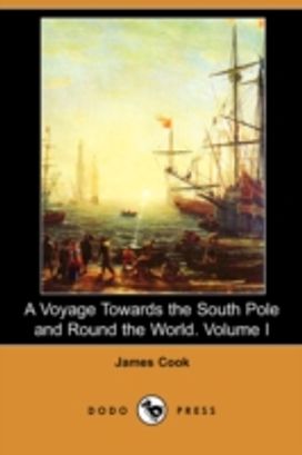 A Voyage Towards the South Pole and Round the World. Volume I (Dodo Press) A Voyage Towards the South Pole and Round the World. Volume I (Dodo Press)