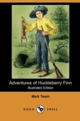 Adventures of Huckleberry Finn (Illustrated Edition) (Dodo Press) Adventures of Huckleberry Finn (Illustrated Edition) (Dodo Press)