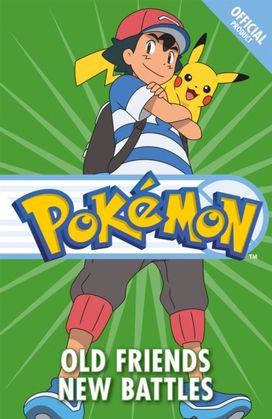 Official Pokemon Fiction: Old Friends New Battles