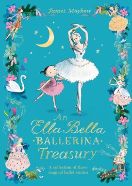 The Ella Bella Ballerina Treasury The Ella Bella Ballerina Treasury