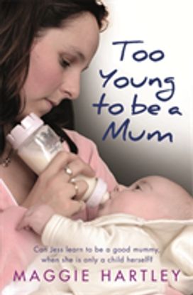 Too Young to be a Mum Too Young to be a Mum