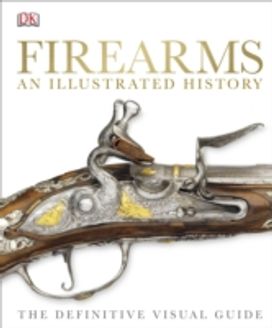 Firearms the Illustrated History