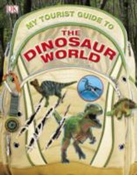 My Tourist Guide to the Dinosaur World My Tourist Guide to the Dinosaur World