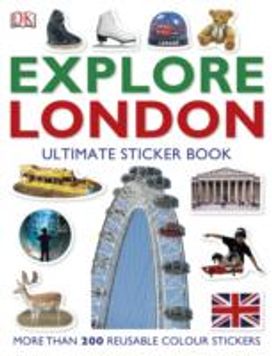 Explore London: the Ultimate Sticker Book Explore London: the Ultimate Sticker Book