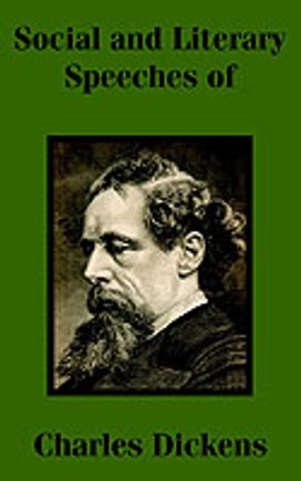 Social and Literary Speeches of Charles Dickens Social and Literary Speeches of Charles Dickens