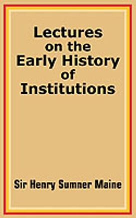Lectures on the Early History of Institutions Lectures on the Early History of Institutions