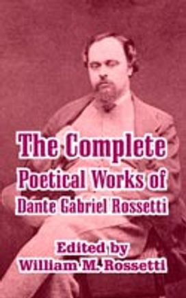 Complete Poetical Works of Dante Gabriel Rossetti