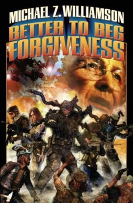 Better to Beg Forgiveness Better to Beg Forgiveness