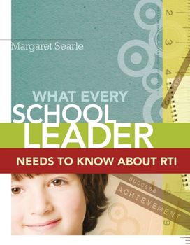 What Every School Leader Needs to Know About Rti What Every School Leader Needs to Know About Rti