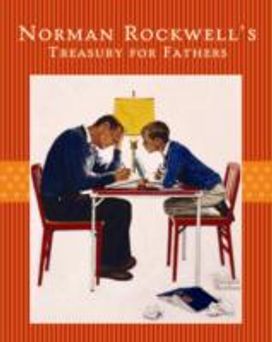 Norman Rockwell's Treasury for Fathers Norman Rockwell's Treasury for Fathers