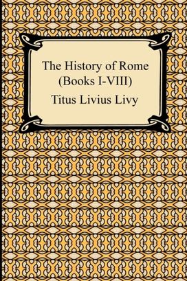 The History of Rome (Books I-Viii)