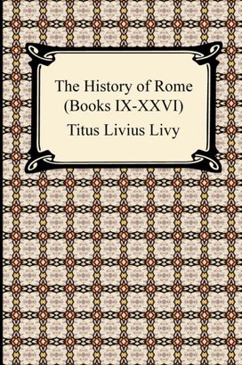 The History of Rome (Books Ix-Xxvi)