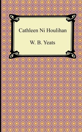 Cathleen Ni Houlihan Cathleen Ni Houlihan