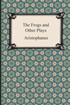 Frogs and Other Plays Frogs and Other Plays
