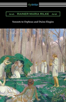 Sonnets to Orpheus and Duino Elegies Sonnets to Orpheus and Duino Elegies