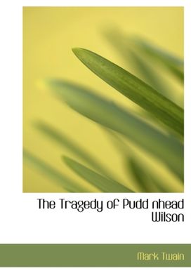 The Tragedy of Pudd Nhead Wilson