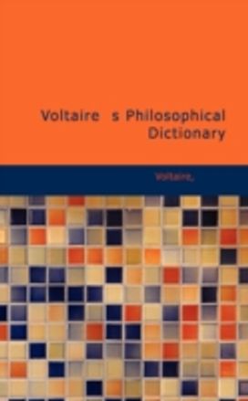 Voltaire S Philosophical Dictionary