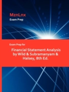 Exam Prep for Financial Statement Analysis by Wild & Subramanyam & Halsey, 8th Ed. Exam Prep for Financial Statement Analysis by Wild & Subramanyam & Halsey, 8th Ed.