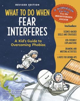 What to Do When Fear Interferes, Revised Edition What to Do When Fear Interferes, Revised Edition
